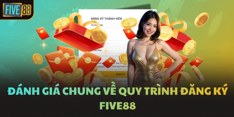 Đánh giá chung về quy trình đăng ký FIVE88