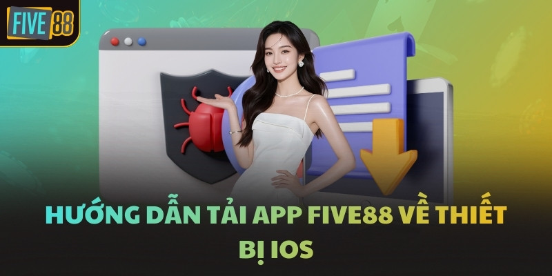 Hướng dẫn tải app FIVE88 về thiết bị iOS