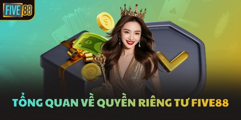 Tổng quan về quyền riêng tư FIVE88